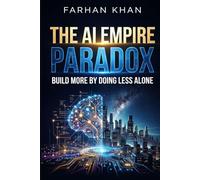 THE AI EMPIRE PARADOX BUILD MORE BY DOING LESS-ALONE