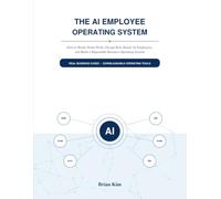 The AI Employee Operating System: How to Break Down Work, Design Role-Based AI Employees, and Build a Repeatable Business Operating System