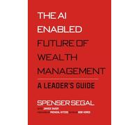 The AI-Enabled Future of Wealth Management: A Leaders Guide