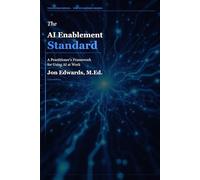 The AI Enablement Standard: The Practitioner's Guide to Integrating AI Into Learning, Work, and Operations