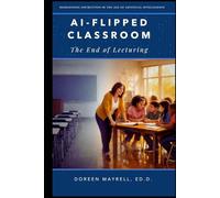 The AI-Flipped Classroom: The End of Lecturing