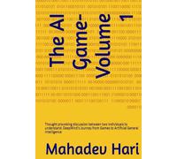 The AI Game-Volume 1: Thought provoking discussion between two individuals to understand: DeepMind’s Journey from Games to Artificial General Intelligence
