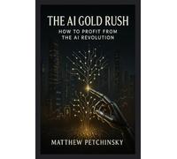 The AI Gold Rush: How to Profit from the AI Revolution