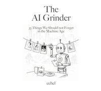 The AI Grinder: 33 Things We Should Not Forget in the Machine Age