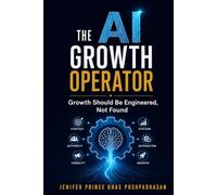 The AI Growth Operator: How to Engineer Compounding Growth with AI Search, GEO, AEO, and System-Led Marketing - A Practical Playbook for B2B Leaders and Growth Professionals
