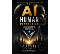 The AI Human Revolution: How Digital Personalities, Artificial Intelligence, and Media Empires Will Change Everything.