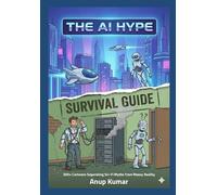 THE AI HYPE SURVIVAL GUIDE: 300+ Cartoons Separating Sci-Fi Myths from Messy Reality.
