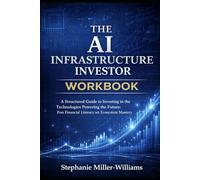 The AI Infrastructure Investor “Workbook”: A Practical Companion for Applied Learning, Portfolio Construction, and Strategic Discipline