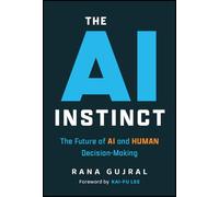 The AI Instinct: The Future of AI and Human Decision-Making