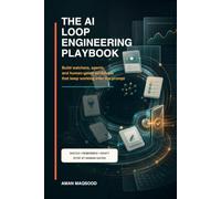 The AI Loop Engineering Playbook: Build watchers, agents, and human-gated workflows that keep working after the prompt