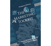 The AI Marketing Toolkit: -Using AI Tools To Work Faster And Smarter