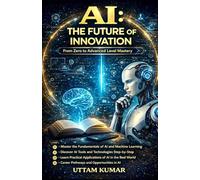 The AI Master Blueprint: A Complete Guide to Artificial Intelligence, Business, and the Future ( PART 2 ): Complete Global Guide to AI, Generative Systems, Business Innovation, and Future Leadership