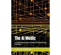 The AI Medic: Lucrative Opportunities in Medical & Pharma via AI Innovation