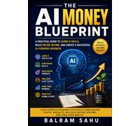 The AI Money Blueprint: A Practical Guide to Learning AI, Finding Clients, Building Digital Businesses, and Earning Online