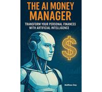 The AI Money Manager: Transform Your Personal Finances with Artificial Intelligence
