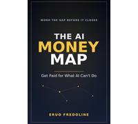 The AI Money Map: Get Paid for What AI Can't Do