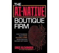 The AI-Native Boutique Firm: How Founders Built More Valuable Firms When Services Become Software