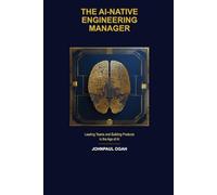 The AI-Native Engineering Manager: Leading Teams and Building Products in the Age of AI