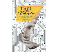 The AI of the Beholder: Art and Creativity in the Age of Algorithms