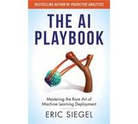 The AI Playbook - Eric Siegel - MIT Press Ltd - Livre en Anglais - Hardback Eric SiegelEric Siegel (Auteur)