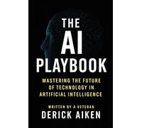 The AI Playbook: Mastering the Future of Technology in Artificial Intelligence