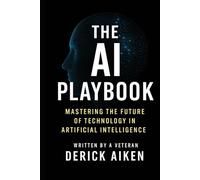 The AI Playbook: Mastering the Future of Technology in Artificial Intelligence