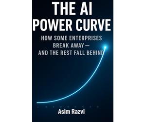 THE AI POWER CURVE: How Some Enterprises Break Away - And The Fall Behind
