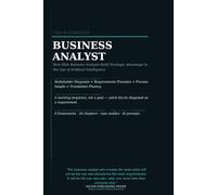 The AI Powered Business Analyst: How Modern Business Analysts Use Artificial Intelligence to Improve Requirements Gathering, Process Analysis, ... Improvement, and Digital Transformation