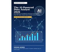 The AI-Powered Data Analyst 2026: From Beginner to Certified Pro with Excel, SQL, Python, Power BI, Codex, Claude Code, and Data Analysis Agents