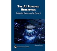 The AI Powered Enterprise: Reshaping Business As We Know It