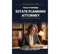 The AI-Powered Estate Planning Attorney: A Solo and Small Firm Practice Guide