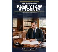 The AI-Powered Family Law Attorney: A Solo and Small Firm Practice Guide