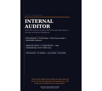 The AI Powered Internal Auditor: How Internal Auditors Use Artificial Intelligence to Improve Risk Assessment, Internal Controls, Audit Planning, ... Fraud Detection, and Strategic Assurance