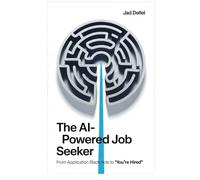 The AI-Powered Job Seeker: From Application Black Hole to 'You're Hired': The Strategic Co-Pilot's Guide to the Modern Job Search