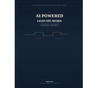 The AI-POWERED LEAN SIX SIGMA: A PRACTITIONER'S GUIDE FOR HEALTHCARE PROJECT LEADERS