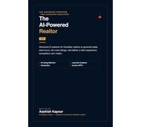 The AI-Powered Realtor 2.0: The Ultimate Prompt Engineering Guide for Canadian Real Estate Agents to Automate Marketing, Handle Objections, and Scale Sales