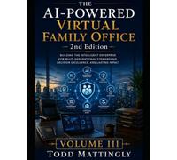 The AI-Powered Virtual Family Office: Volume III