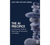 The AI Precipice An Executive Guide to Balancing AI Innovation and Safety - Cathy Cobey - Routledge - ebook (ePub) - Livre