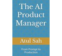 The AI Product Manager: From Prompt to Production