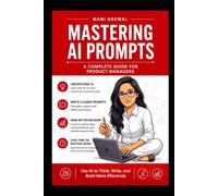 The AI Product Manager Prompt Library: 60+ Ready-to-Use Prompts to Write PRDs, Do User Research, Build Roadmaps, and Work Faster with AI