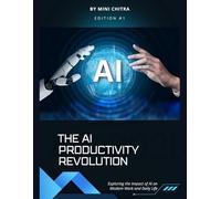 THE AI PRODUCTIVITY REVOLUTION: Exploring the Impact of AI on Modern Work and Daily Life