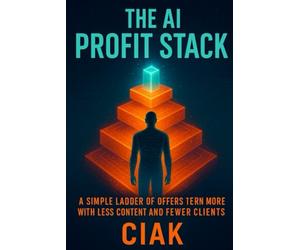 The AI Profit Stack: A Simple Ladder of Offers to Earn More with Less Content and Fewer Clients