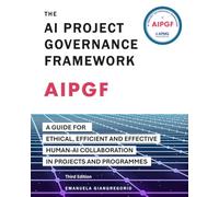 The AI Project Governance Framework (AIPGF): A Guide for Ethical, Efficient and Effective Human-AI Collaboration in Projects and Programmes