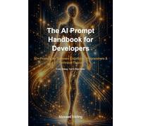 The AI Prompt Handbook for Developers: 50+ Prompts for Software Engineers, Programmers & Technical Teams