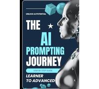 THE AI PROMPTING JOURNEY: FROM LEARNER TO ADVANCED LEVEL
