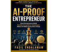 The AI-Proof Entrepreneur: How Entrepreneurs Build Durable Competitive Advantages When AI Makes Execution Cheap