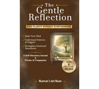 The AI Reflection Companion - A Modern Path to Self-Insight & Emotional Clarity: An Interactive Journal Powered by Private AI Coaching to Deepen ... Strengthen Boundaries & Quiet Overthinking