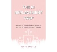 THE AI REPLACEMENT TRAP: Why You’re Probably Being Outpaced and How to Escape Before It’s Too Late