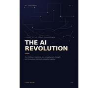 The AI Revolution: How Artificial Intelligence Is Changing Our World