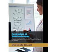 The AI Revolution in ABA (Applied Behavior Analysis): Transforming Autism Intervention Through Intelligent Technology